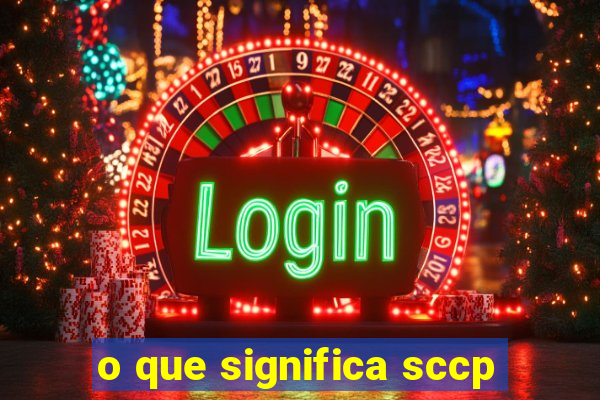 o que significa sccp